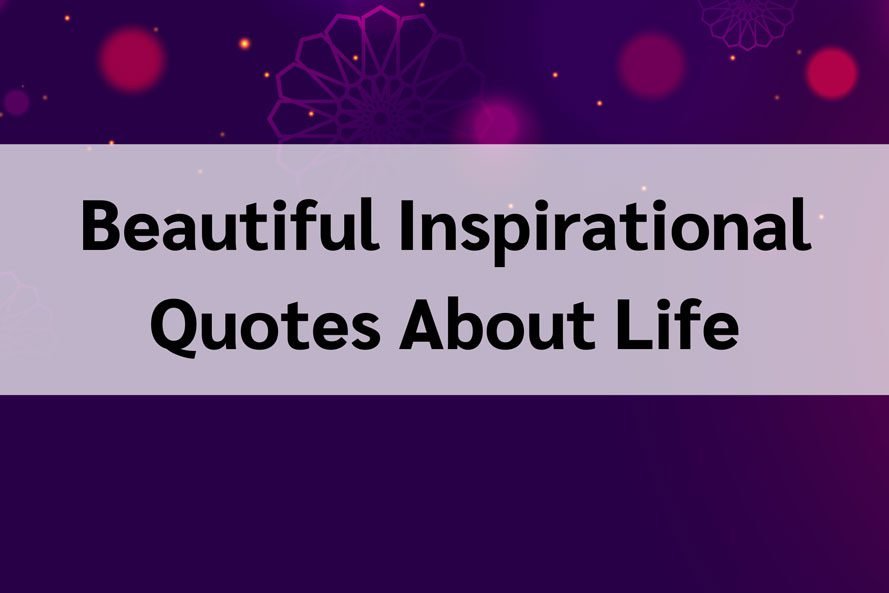 Beautiful Inspirational Quotes About Life