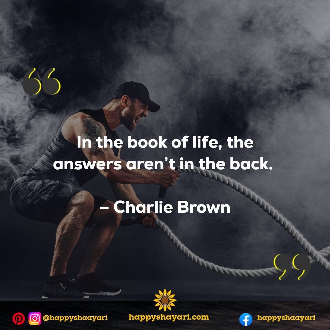 In the book of life, the answers aren’t in the back. - Charlie Brown