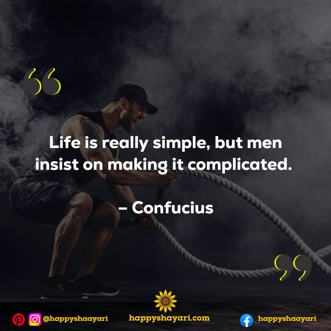Life is really simple, but men insist on making it complicated. - Confucius - Self Inspirational Quotes
