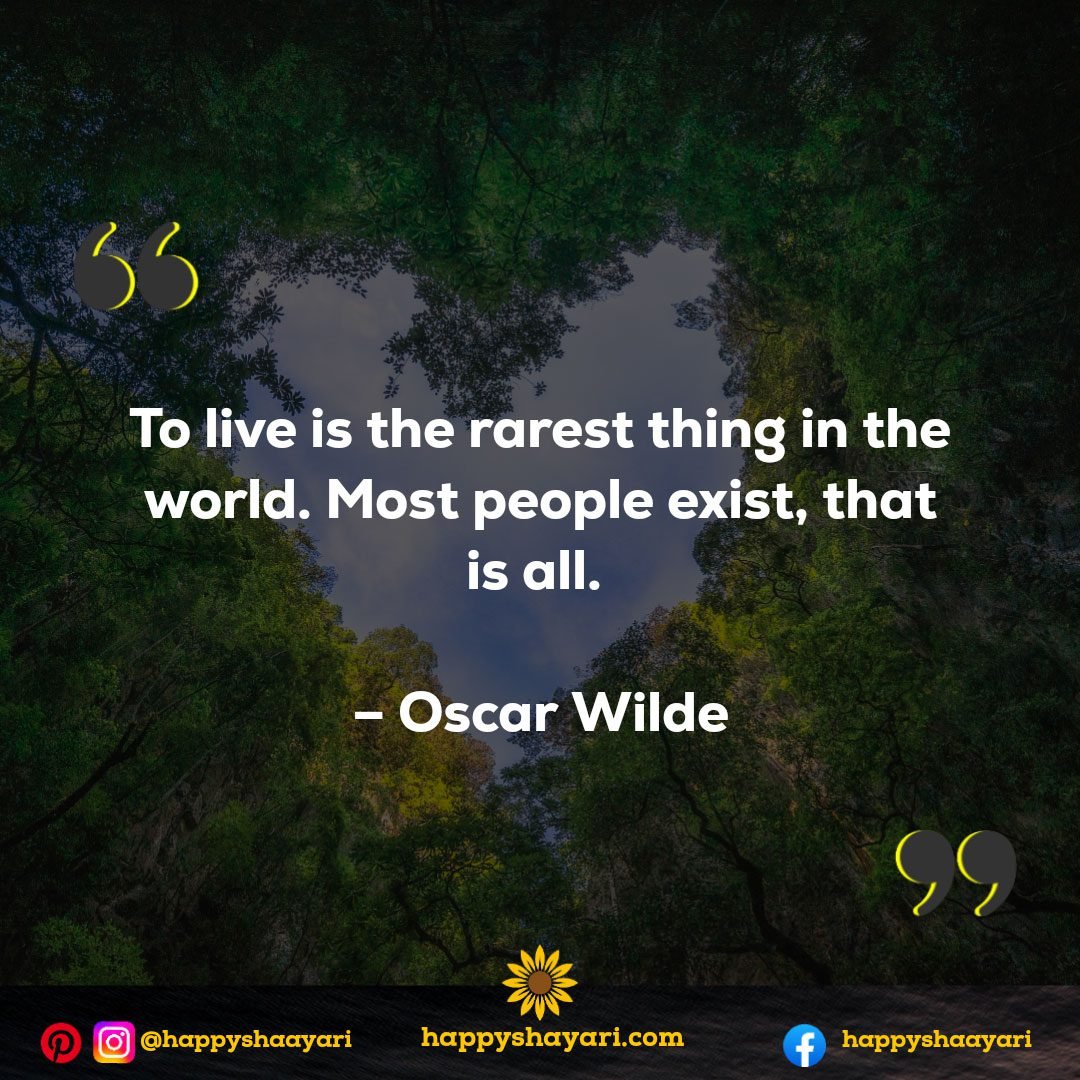 To live is the rarest thing in the world. Most people exist, that is all. - Oscar Wilde - Self Inspirational Quotes
