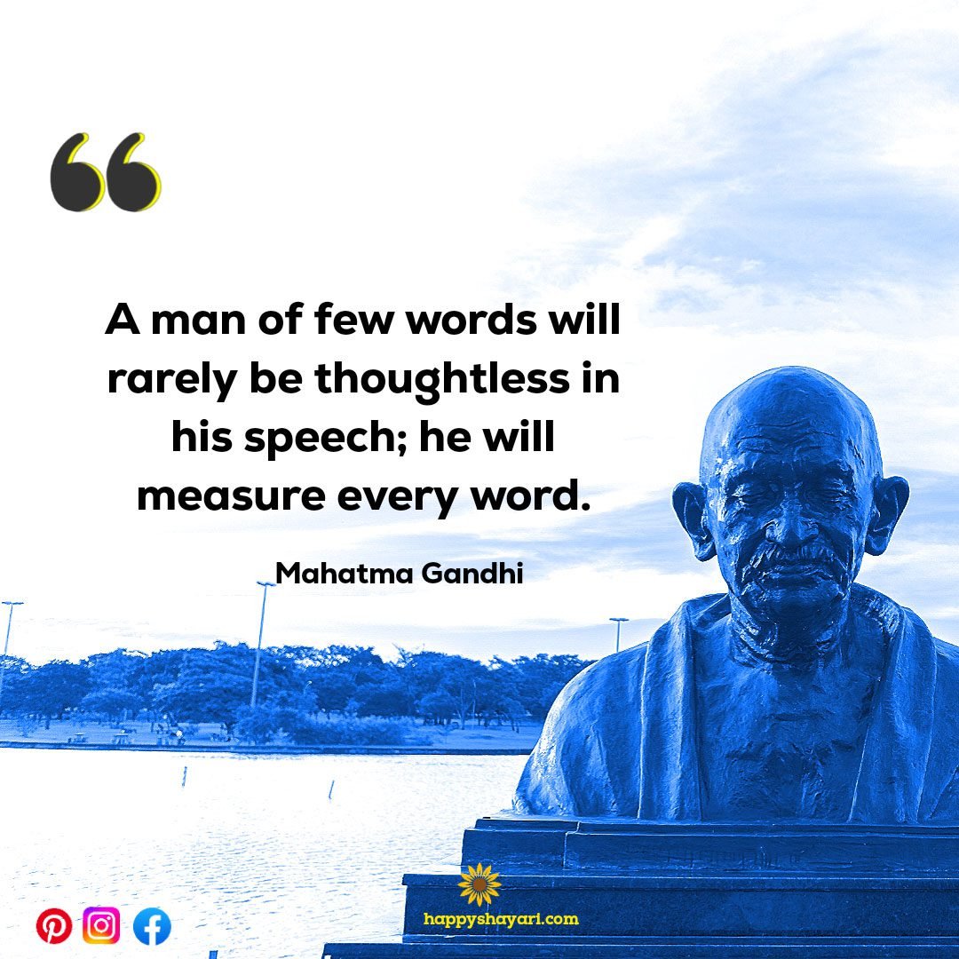 A man of few words will rarely be thoughtless in his speech; he will measure every word.