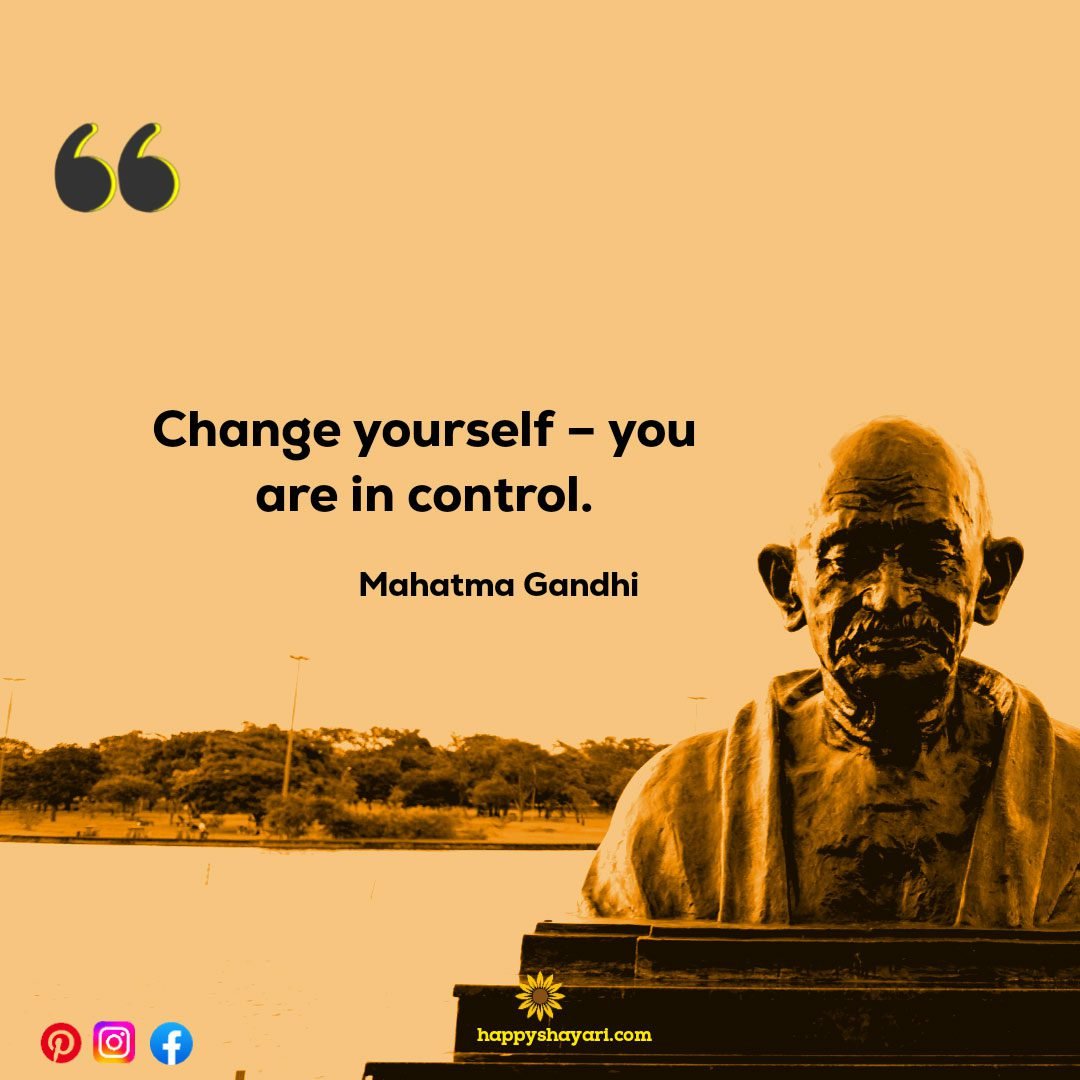 Change yourself – you are in control.