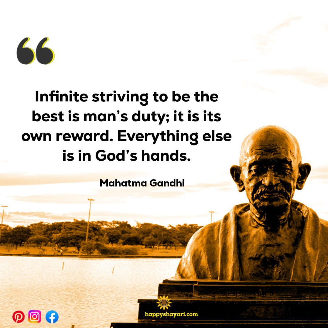 Infinite striving to be the best is man’s duty; it is its own reward. Everything else is in God’s hands.