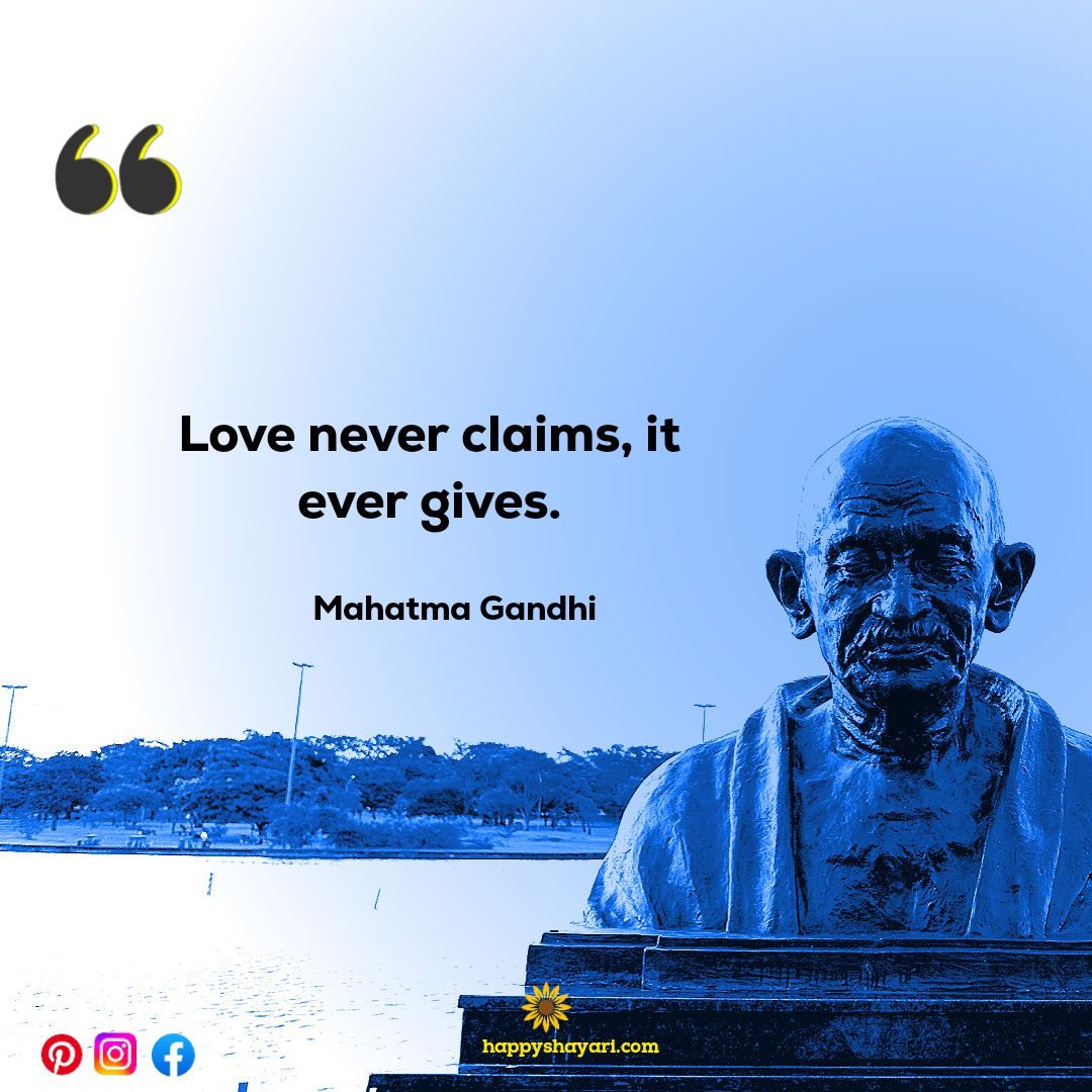 Love never claims, it ever gives.