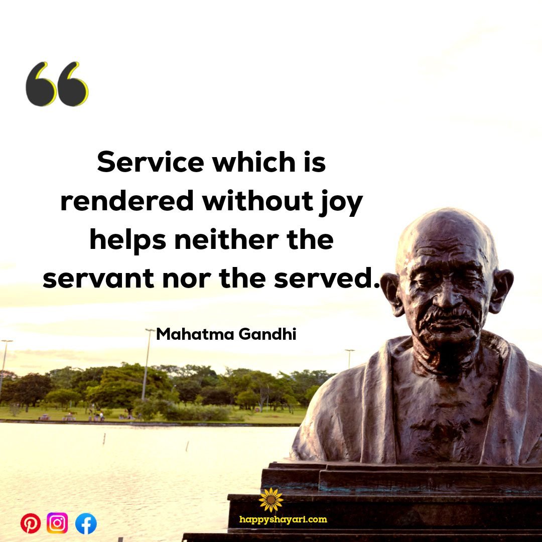 Service which is rendered without joy helps neither the servant nor the served.
