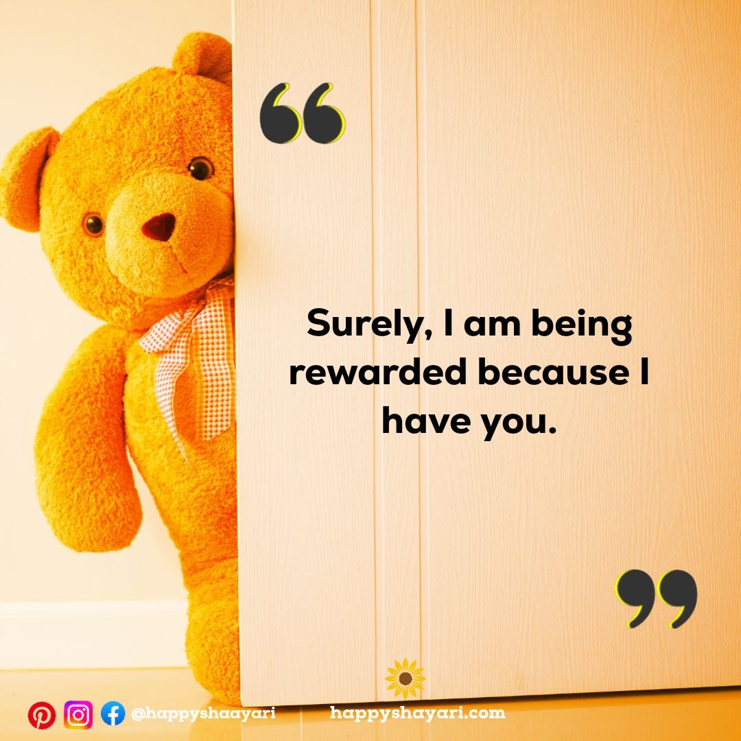 Surely, I am being rewarded because I have you.