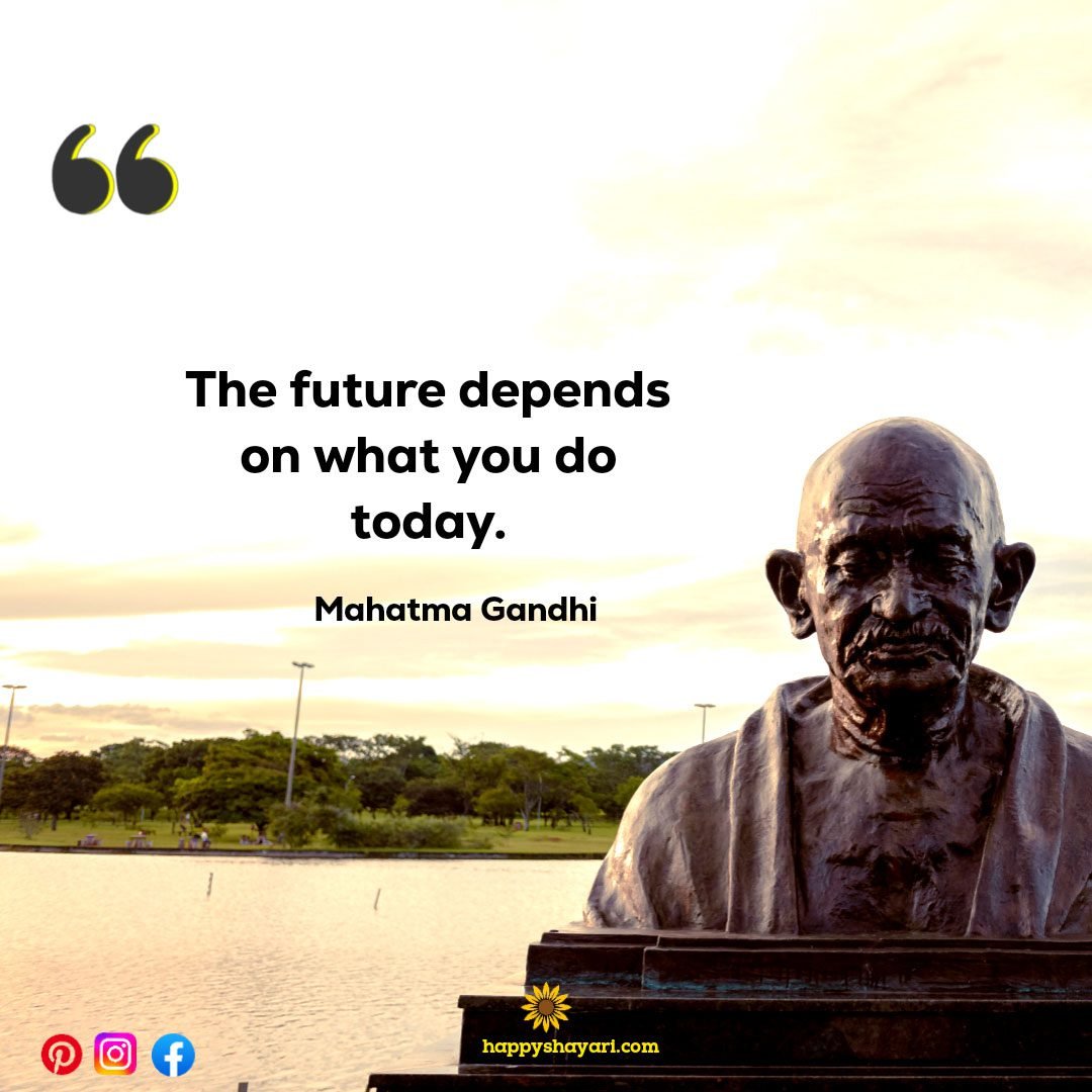 The future depends on what you do today.