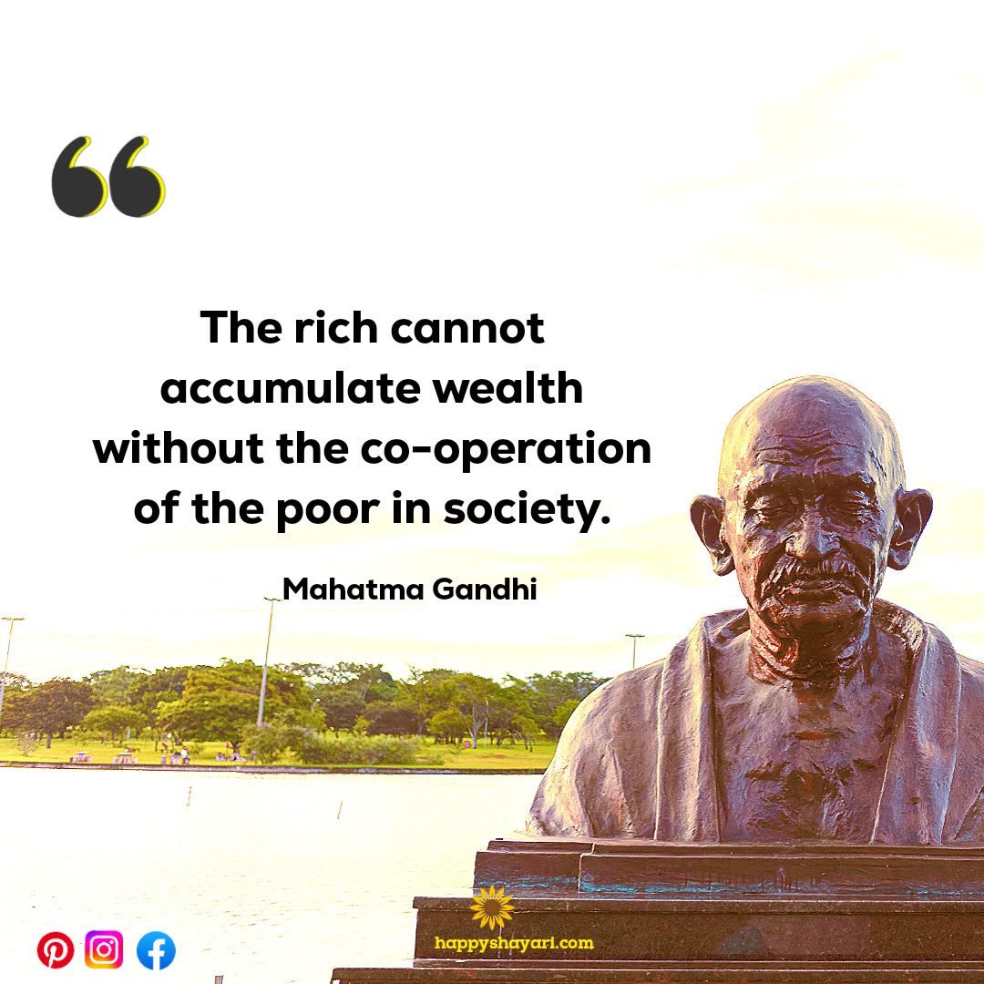 The rich cannot accumulate wealth without the co-operation of the poor in society.