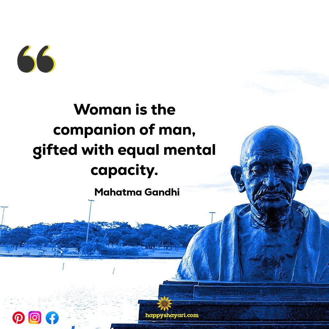 Woman is the companion of man, gifted with equal mental capacity.