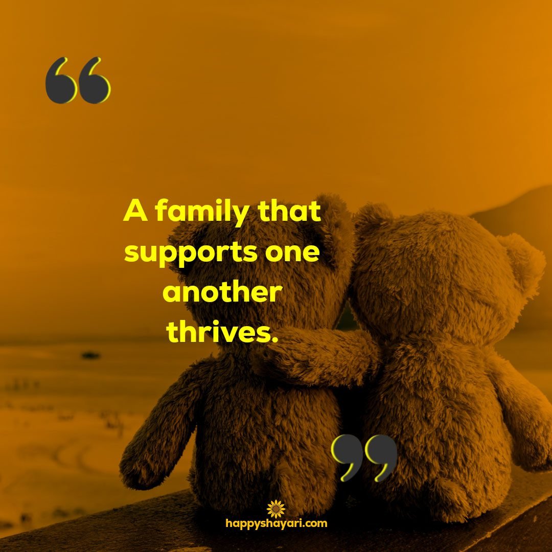 A family that supports one another thrives.