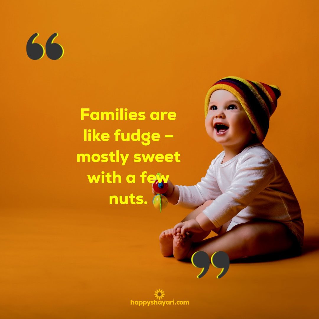 Families are like fudge – mostly sweet with a few nuts. - Family Quotes
