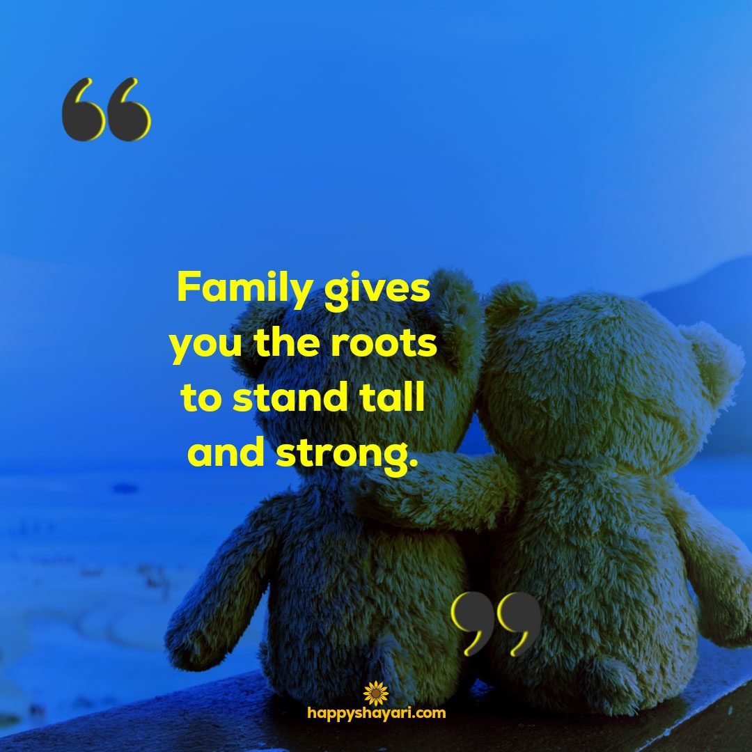 Family gives you the roots to stand tall and strong. - Family Love Quotes