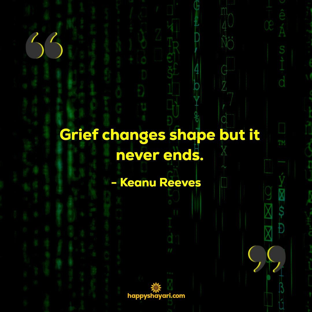 Grief changes shape but it never ends.