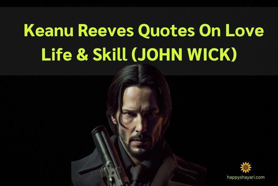 Keanu Reeves Quotes On Love Life JOHN WICK