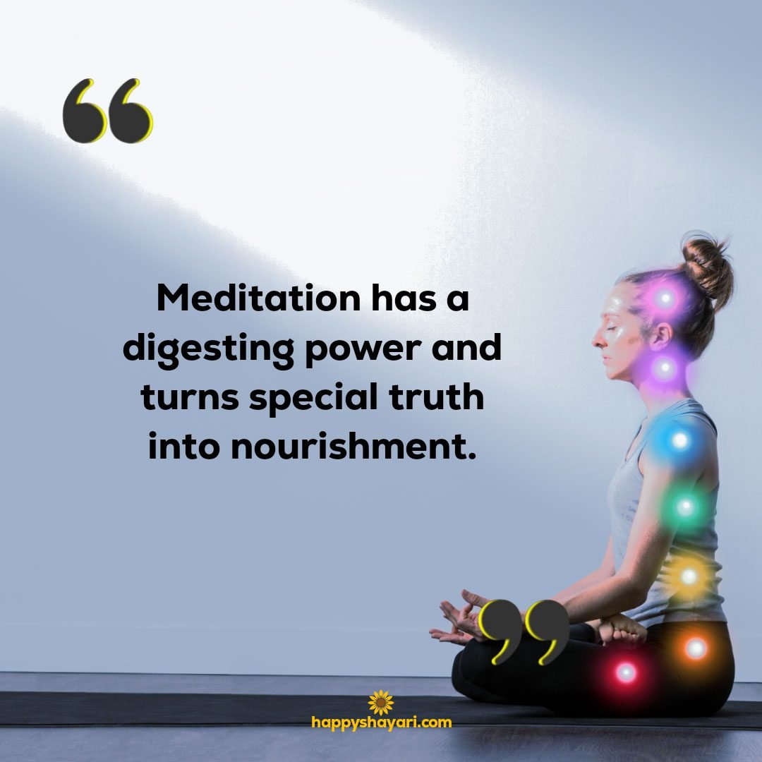 Meditation has a digesting power and turns special truth into nourishment.