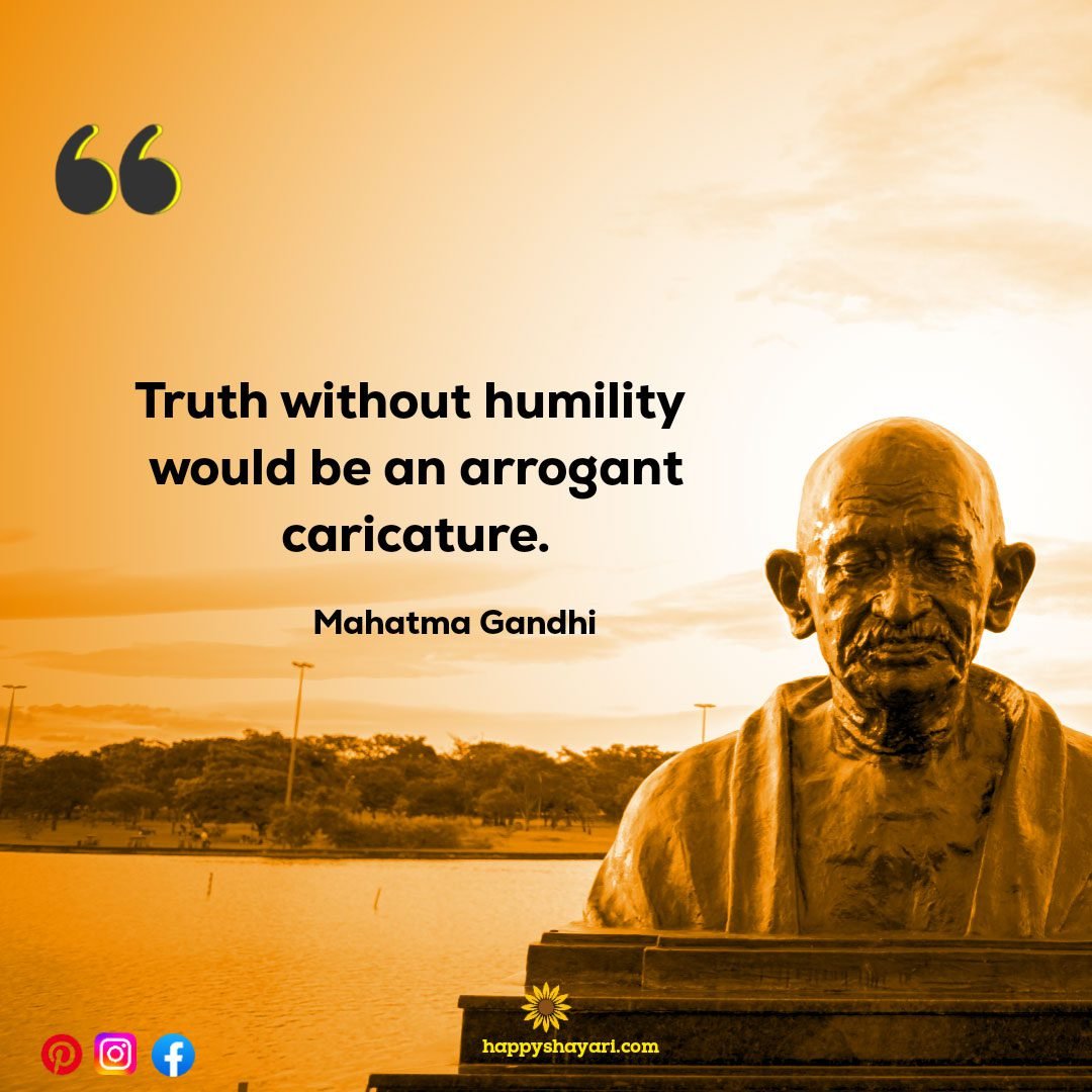 Truth without humility would be an arrogant caricature.