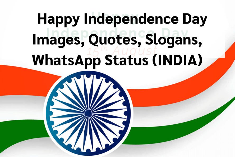 Happy Independence Day Images, Quotes, Slogans, WhatsApp Status INDIA