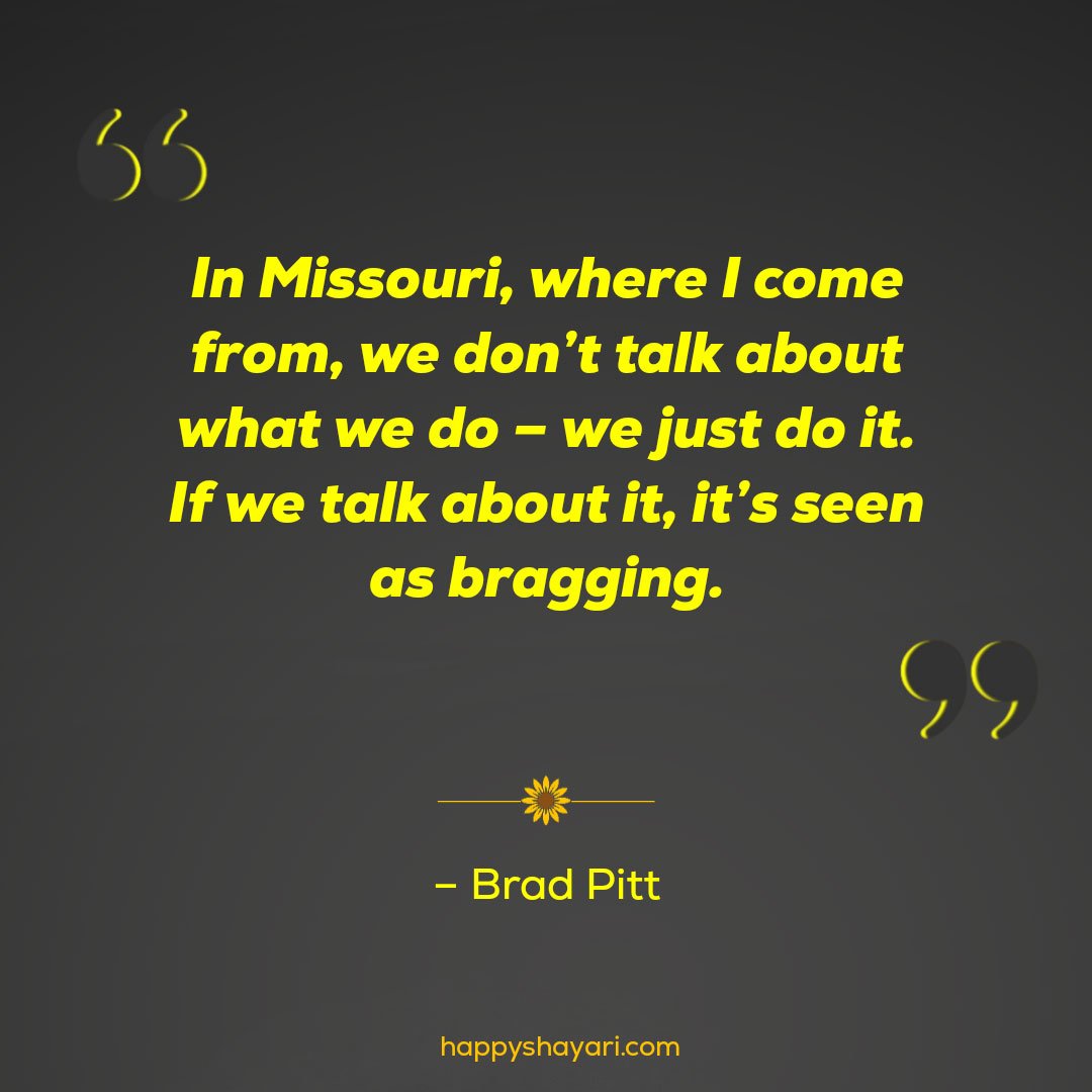 In Missouri, where I come from, we don’t talk about what we do – we just do it. If we talk about it, it’s seen as bragging