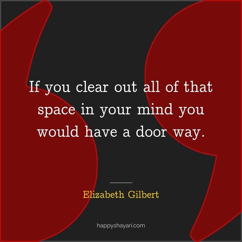 If you clear out all of that space in your mind you would have a door way.