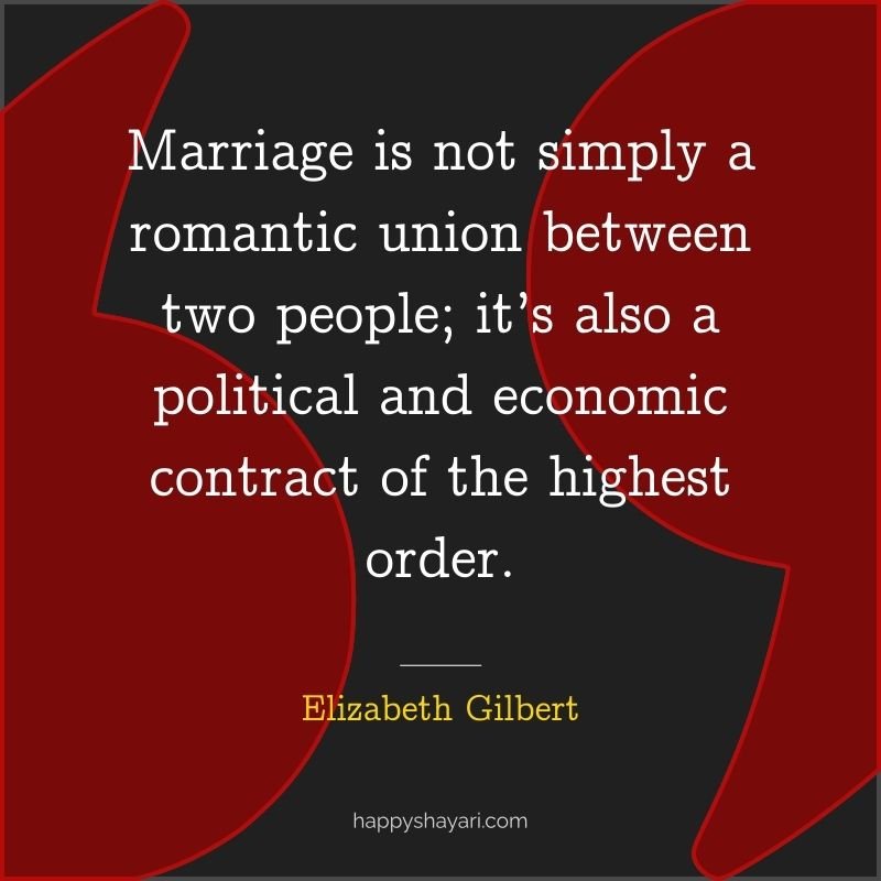 Marriage is not simply a romantic union between two people; it’s also a political and economic contract of the highest order.