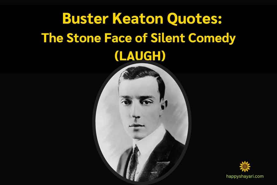 Buster Keaton Quotes The Stone Face of Silent Comedy (LAUGH)