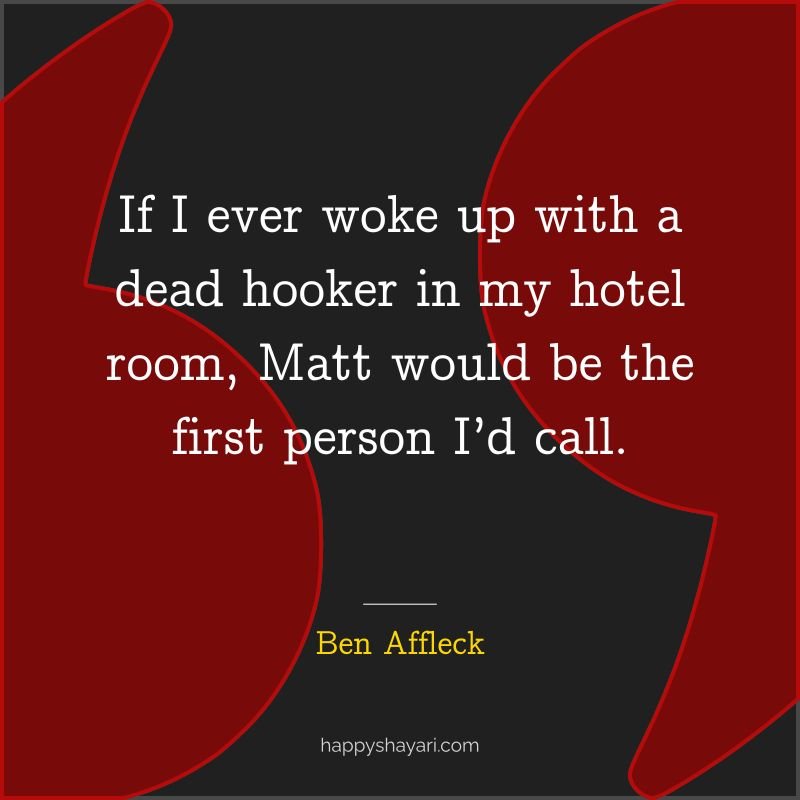 If I ever woke up with a dead hooker in my hotel room, Matt would be the first person I’d call.