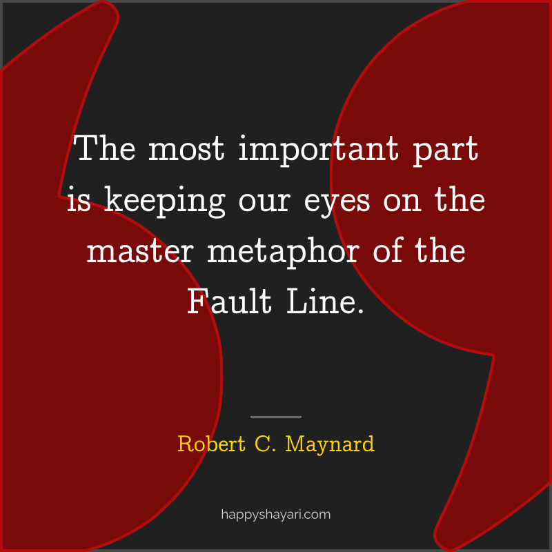 The most important part is keeping our eyes on the master metaphor of the Fault Line.
