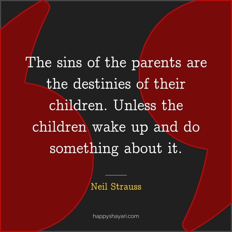 The sins of the parents are the destinies of their children. Unless the children wake up and do something about it.