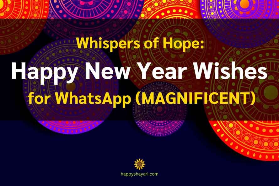 Whispers of Hope Happy New Year Wishes for WhatsApp (MAGNIFICENT)