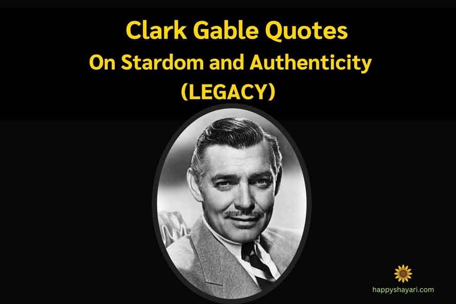Clark Gable Quotes on Stardom and Authenticity (LEGACY)
