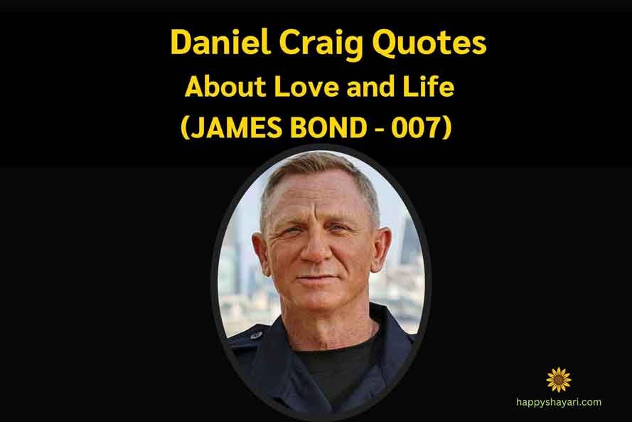 Daniel Craig Quotes About Love and Life (JAMES BOND)