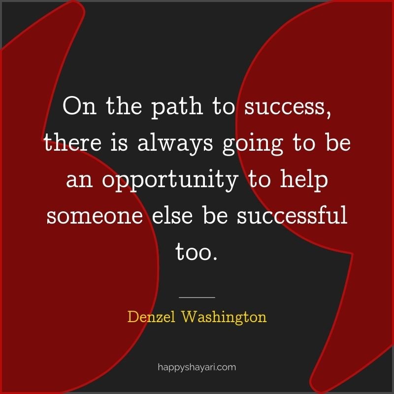 On the path to success, there is always going to be an opportunity to help someone else be successful too.