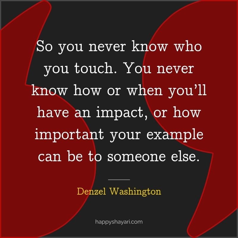 So you never know who you touch. You never know how or when you’ll have an impact, or how important your example can be to someone else.