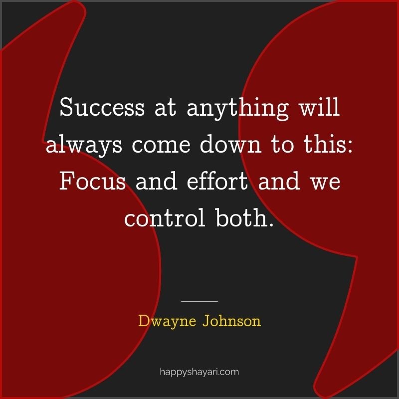 Success at anything will always come down to this Focus and effort and we control both.