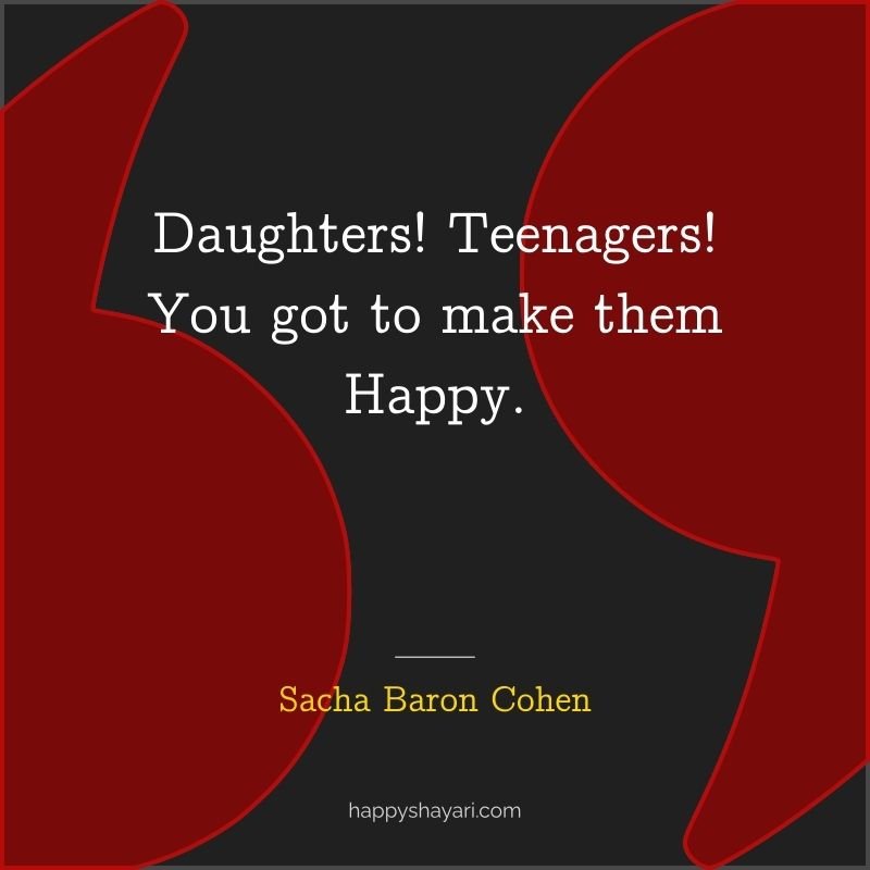 Daughters! Teenagers! You got to make them happy.