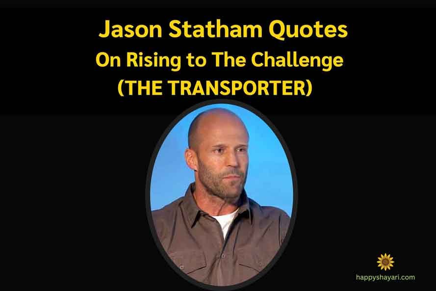 Jason Statham Quotes on Rising to The Challenge (TRANSPORTER)