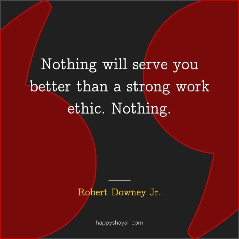 Nothing will serve you better than a strong work ethic. Nothing.