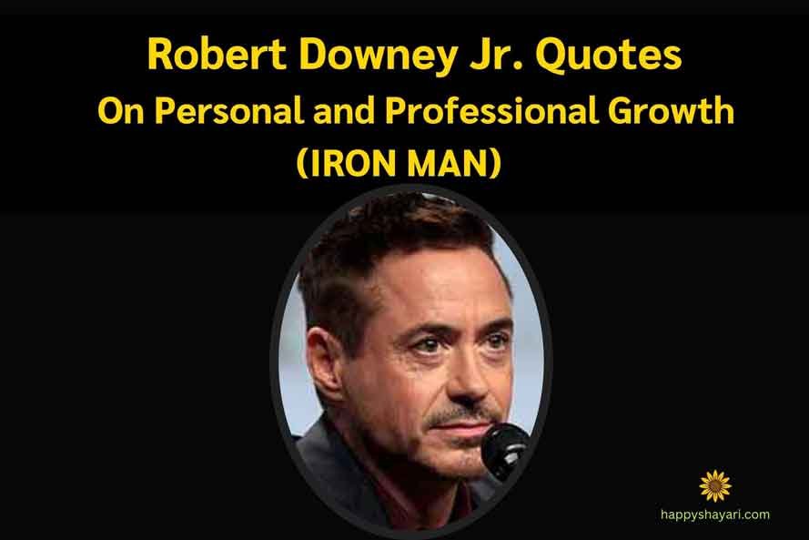 Robert Downey Jr. Quotes on Personal and Professional Growth (IRON MAN)