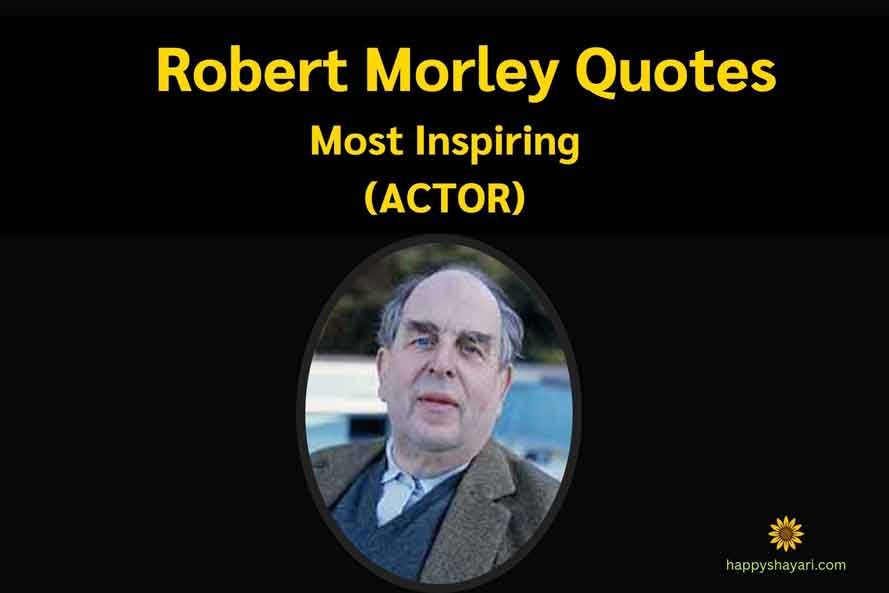 Robert Morley Quotes Inspiring(ACTOR)