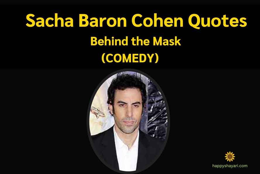 Sacha Baron Cohen Quotes Behind the Mask COMEDY