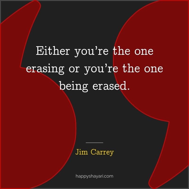 Either you’re the one erasing or you’re the one being erased.