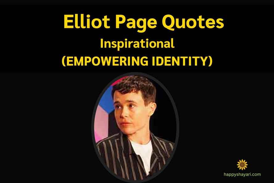 Elliot Page Quotes (EMPOWERING IDENTITY)
