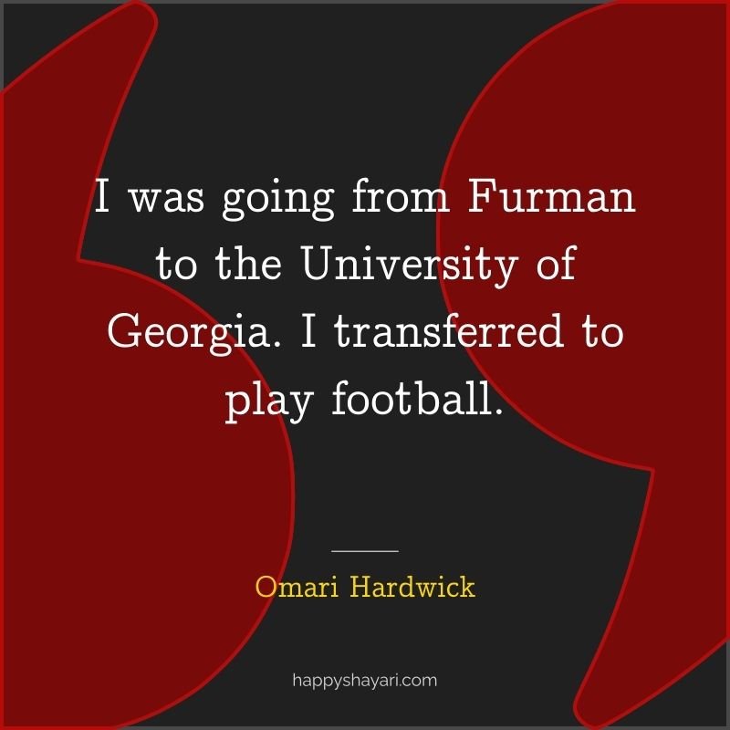 I was going from Furman to the University of Georgia. I transferred to play football.