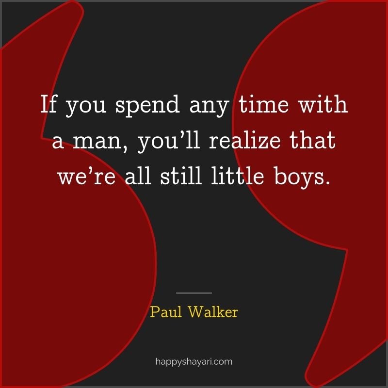 If you spend any time with a man, you’ll realize that we’re all still little boys.