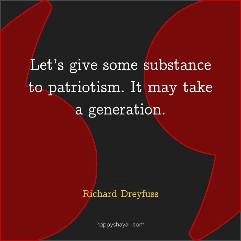 Let’s give some substance to patriotism. It may take a generation.
