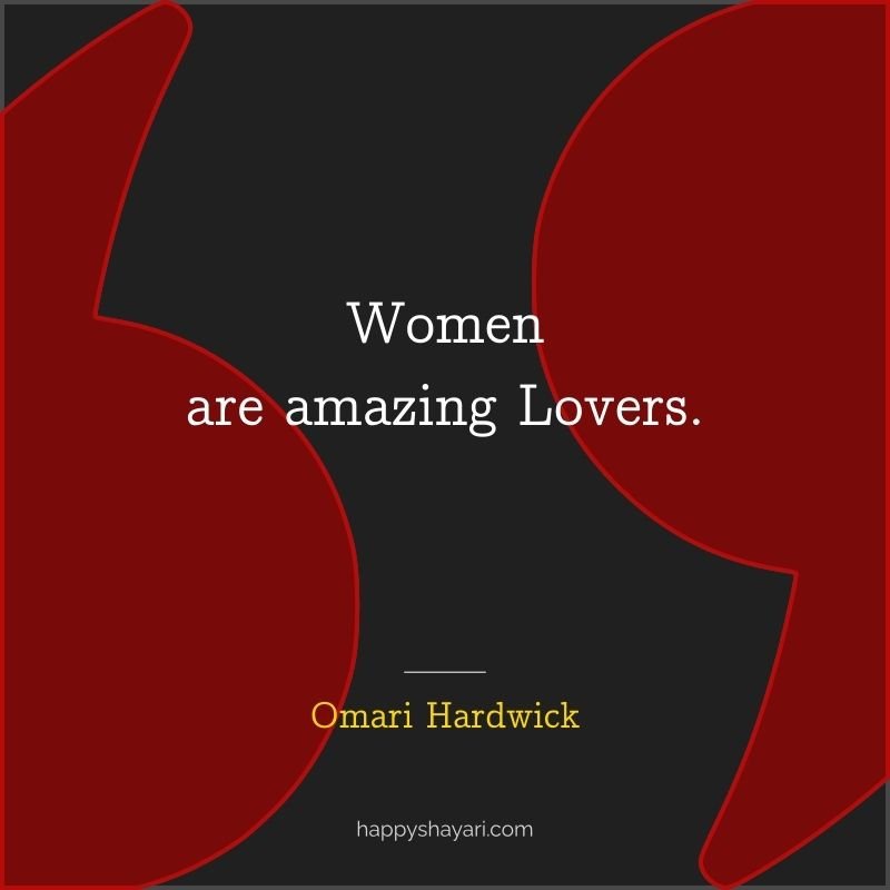 Women are amazing lovers.