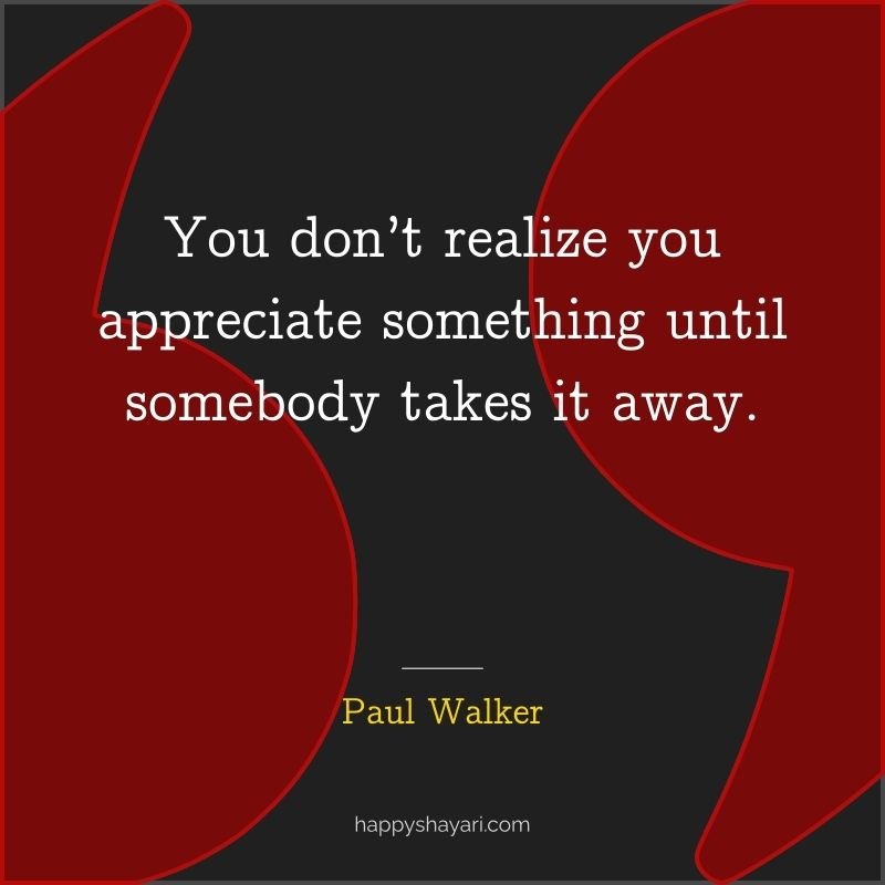 You don’t realize you appreciate something until somebody takes it away.