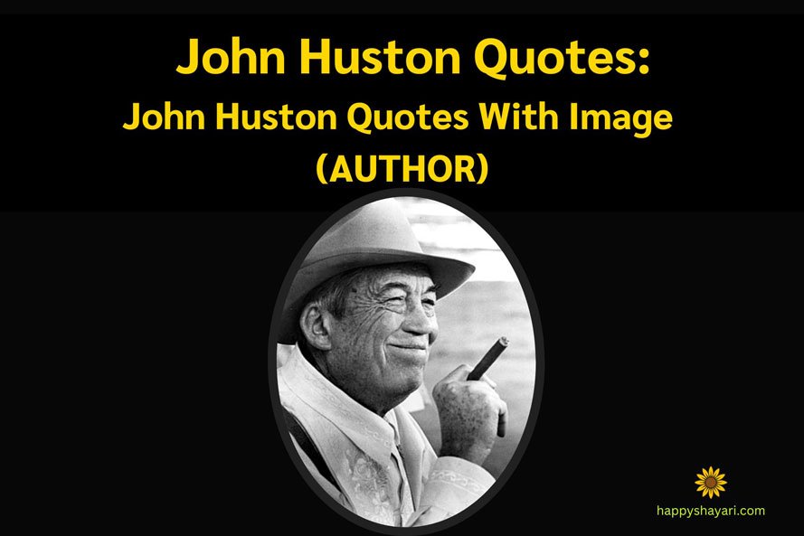 John Huston Quotes