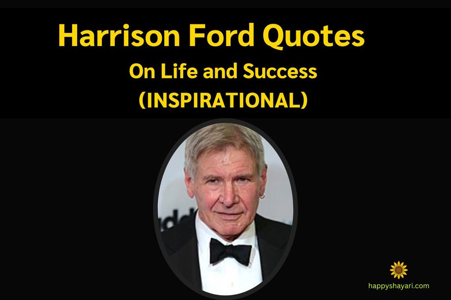 Harrison Ford Quotes On Life and Success